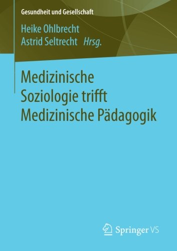 Medizinische Soziologie trifft Medizinische Pädagogik (Gesundheit und Gesellschaft)