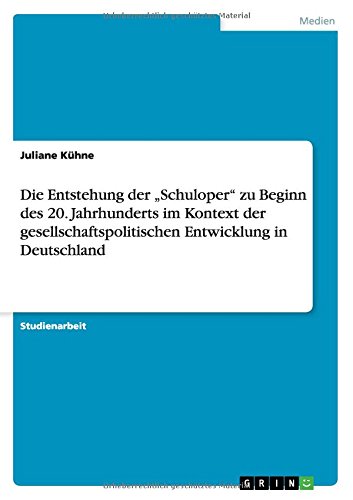 Die Entstehung der Schuloper zu Beginn des 20. Jahrhunderts im Kontext der gesellschaftspolitischen Entwicklung in Deutschland