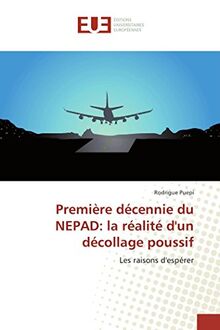 Première décennie du NEPAD: la réalité d'un décollage poussif: Les raisons d'espérer (Omn.Univ.Europ.)