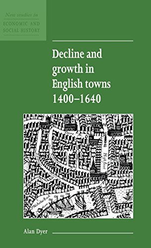 Decline and Growth in English Towns 1400–1640 (New Studies in Economic and Social History, Band 13)