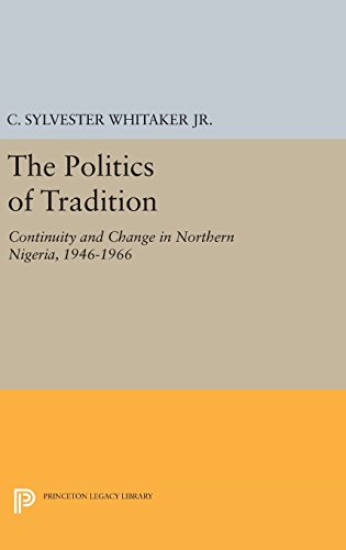 The Politics of Tradition: Continuity and Change in Northern Nigeria, 1946-1966 (Center for International Studies, Princeton University)