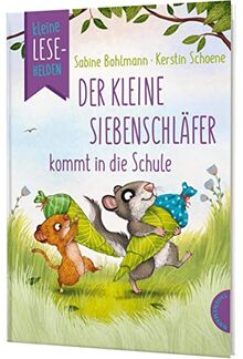 Kleine Lesehelden: Der kleine Siebenschläfer kommt in die Schule: Lustiges Erstlesebuch für alle Fans vom kleinen Siebenschläfer