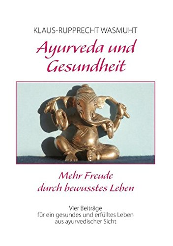 Ayurveda und Gesundheit: Mehr Freude durch bewusstes Leben