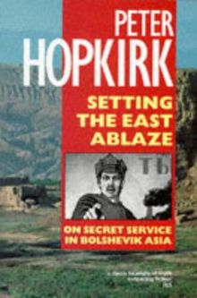 Setting the East Ablaze: Lenin's Dream of an Empire in Asia (Oxford Paperbacks)