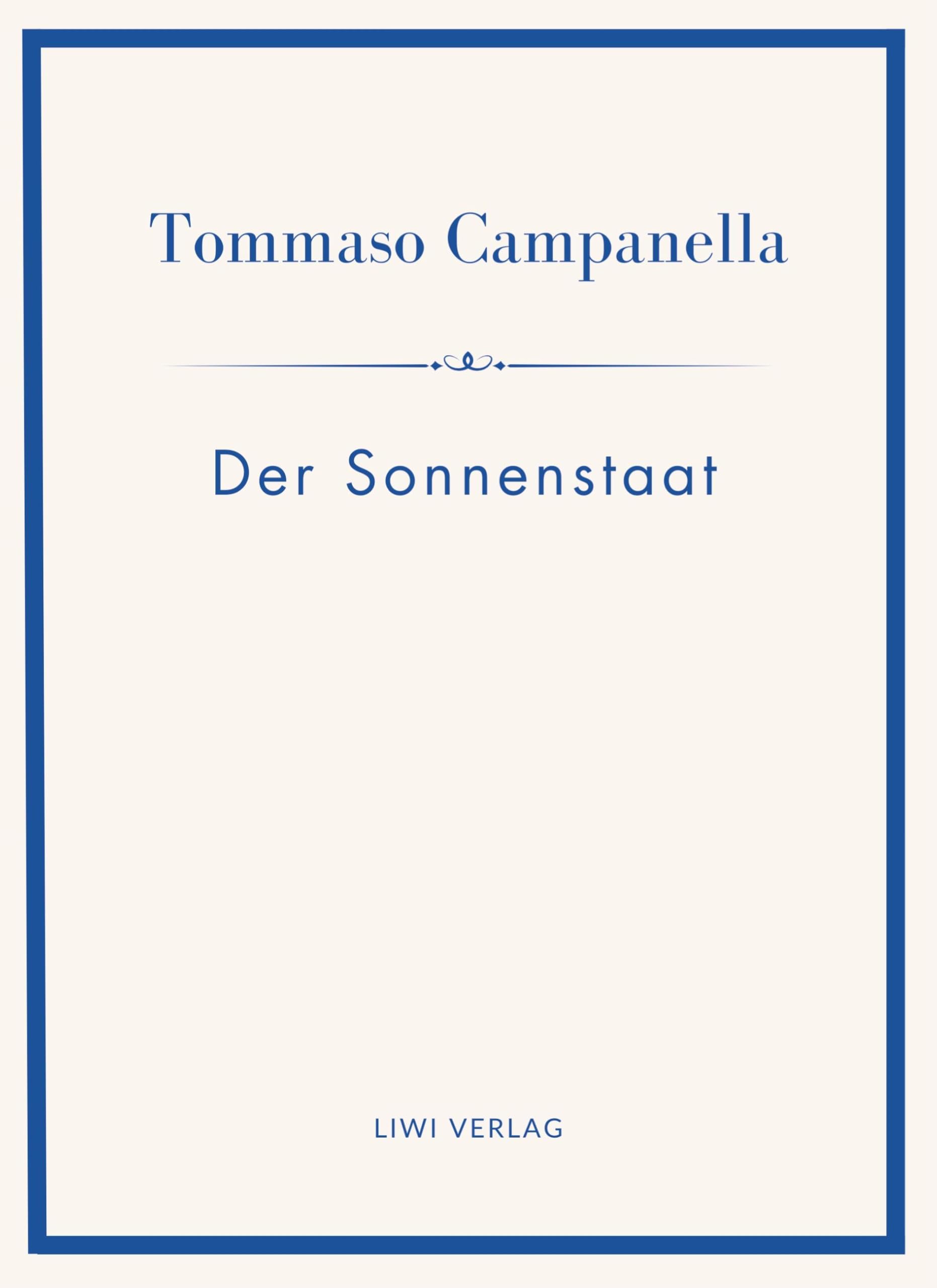 Tommaso Campanella: Der Sonnenstaat. Vollständige Neuausgabe