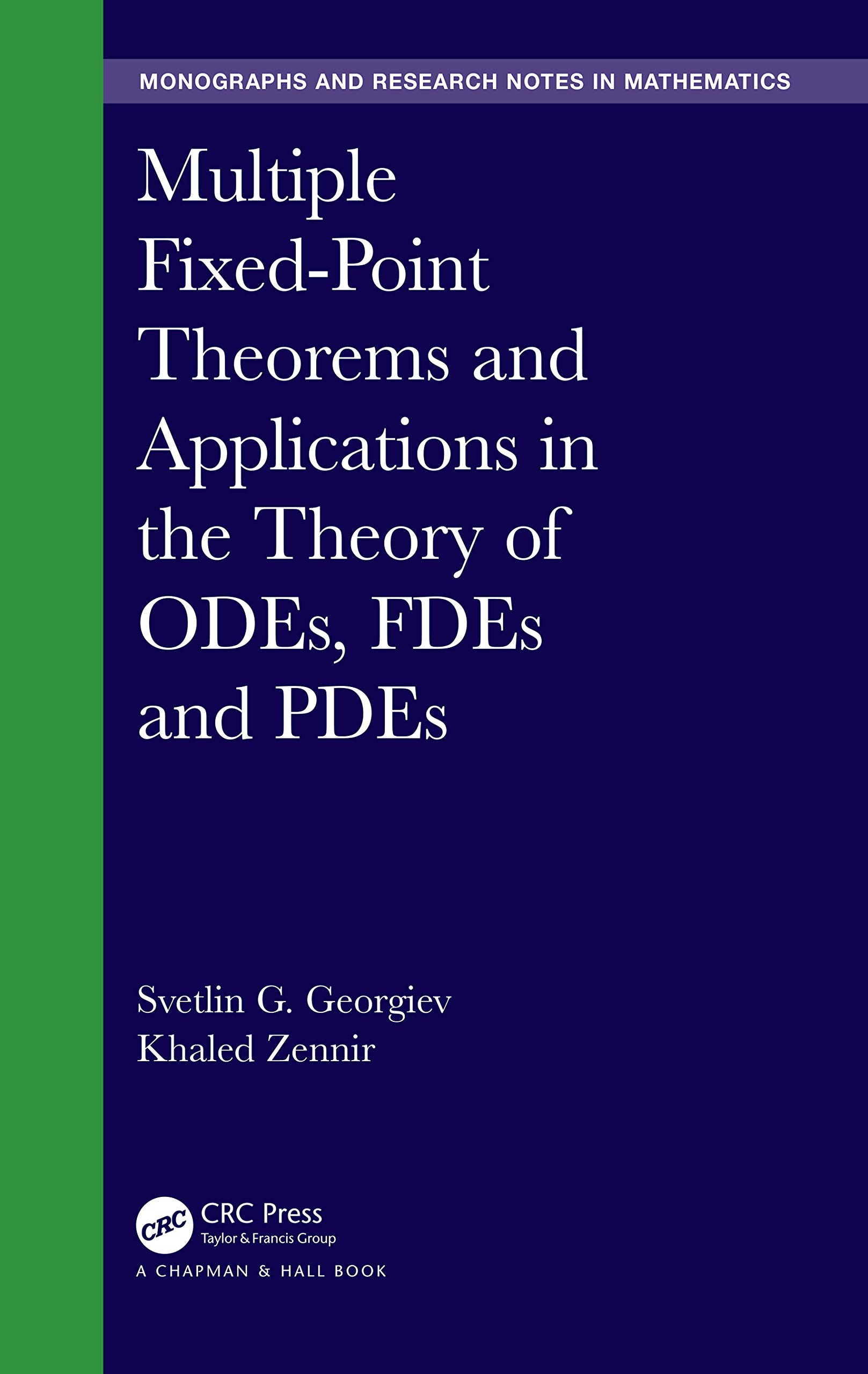 Multiple Fixed-Point Theorems and Applications in the Theory of ODEs, FDEs and PDEs (Chapman & Hall/Crc Monographs and Research Notes in Mathematics)