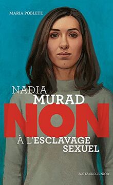 Nadia Murad : non à l'esclavage sexuel