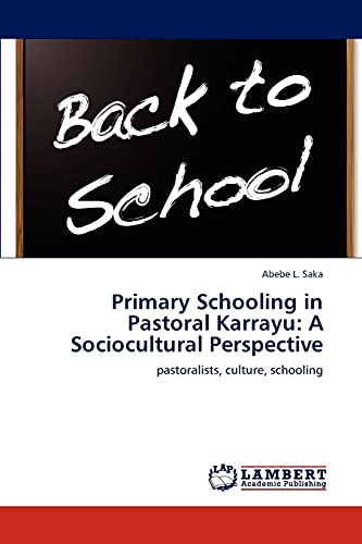 Primary Schooling in Pastoral Karrayu: A Sociocultural Perspective: pastoralists, culture, schooling