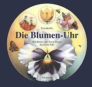 Die Blumen-Uhr. Mit Blüten und ihren Gästen durch das Jahr