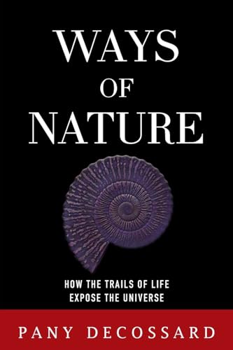 Ways of Nature: How the Trails of Life Expose the Universe