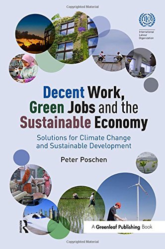 Decent Work, Green Jobs and the Sustainable Economy: Solutions for Climate Change and Sustainable Development