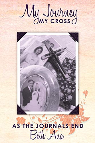 My Journey-My Cross: As the Journals End