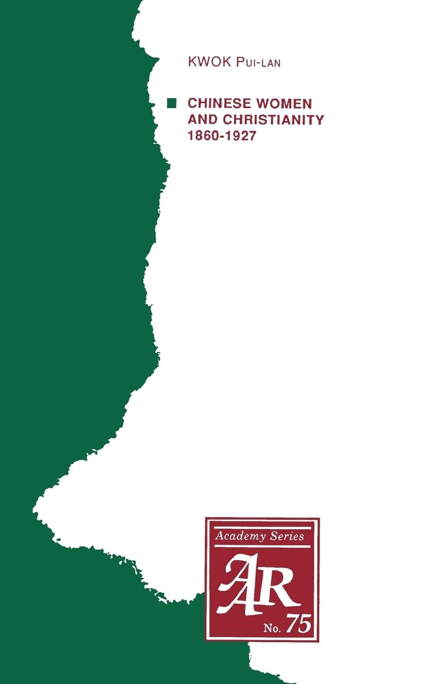 Chinese Women and Christianity 1860-1927 (American Academy of Religion Academy Series) (Aar Academy Series, Band 75)