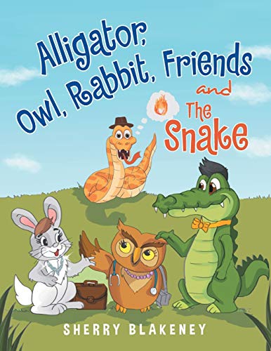 Alligator, Owl, Rabbit, Friends and The Snake