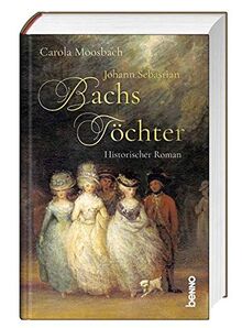 Johann Sebastian Bachs Töchter: Historischer Roman