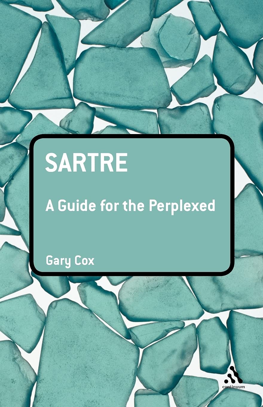 Sartre: A Guide for the Perplexed (Guides for the Perplexed)