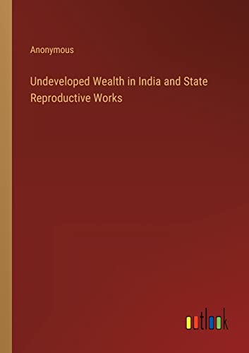 Undeveloped Wealth in India and State Reproductive Works