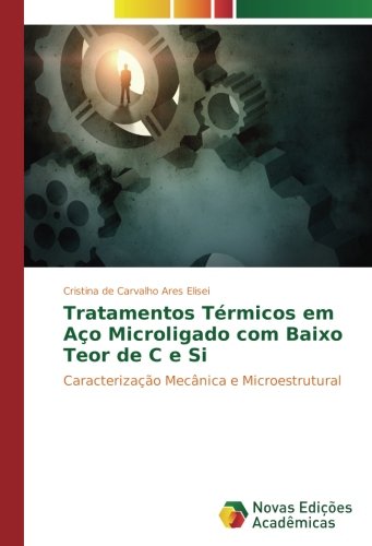 Tratamentos Térmicos em Aço Microligado com Baixo Teor de C e Si: Caracterização Mecânica e Microestrutural