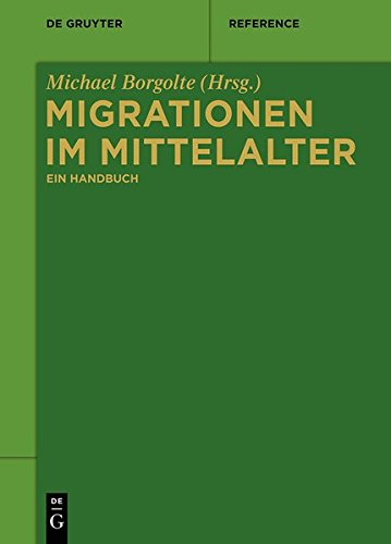 Migrationen im Mittelalter: Ein Handbuch (De Gruyter Reference)