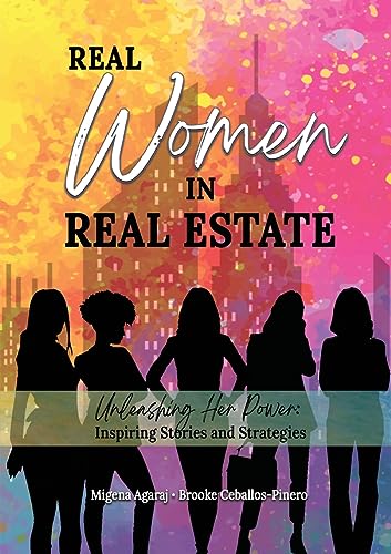 REAL WOMEN IN REAL ESTATE: Unleashing Her Power: Inspiring Stories and Strategies