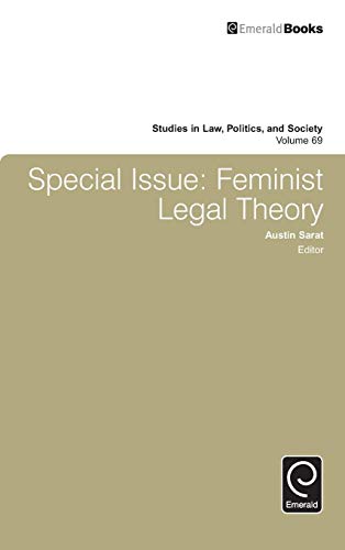 Special Issue: Feminist Legal Theory (Studies in Law, Politics, and Society, 69, Band 69)