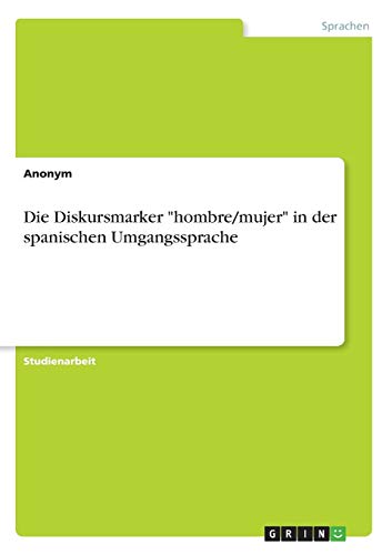 Die Diskursmarker hombre/mujer in der spanischen Umgangssprache