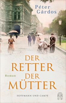 Der Retter der Mütter von Gárdos, Péter  | Buch | Zustand sehr gut
