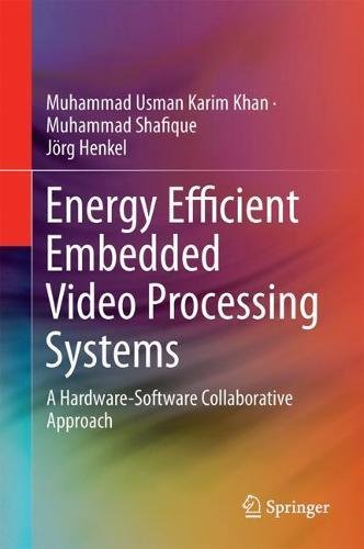 Energy Efficient Embedded Video Processing Systems: A Hardware-Software Collaborative Approach