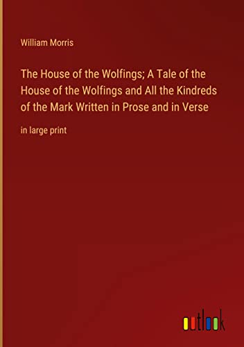 Die Buchhandlung in Oelde hat das Buch The House of the Wolfings; A Tale of the House of the Wolfings and All the Kindreds of the Mark Written in Prose and in Verse: in large print