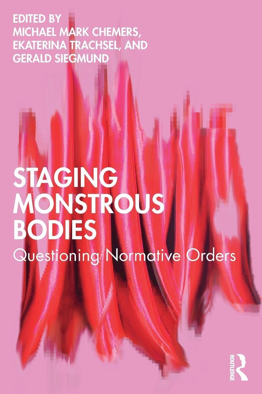 Staging Monstrous Bodies: Questioning Normative Orders