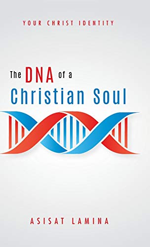The DNA of a Christian Soul: Your Christ Identity