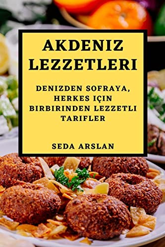 Akdeniz Lezzetleri: Denizden Sofraya, Herkes Için Birbirinden Lezzetli Tarifler