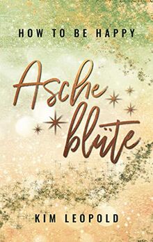 Ascheblüte (how to be happy)