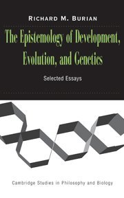 The Epistemology of Development, Evolution, and Genetics (Cambridge Studies in Philosophy and Biology)