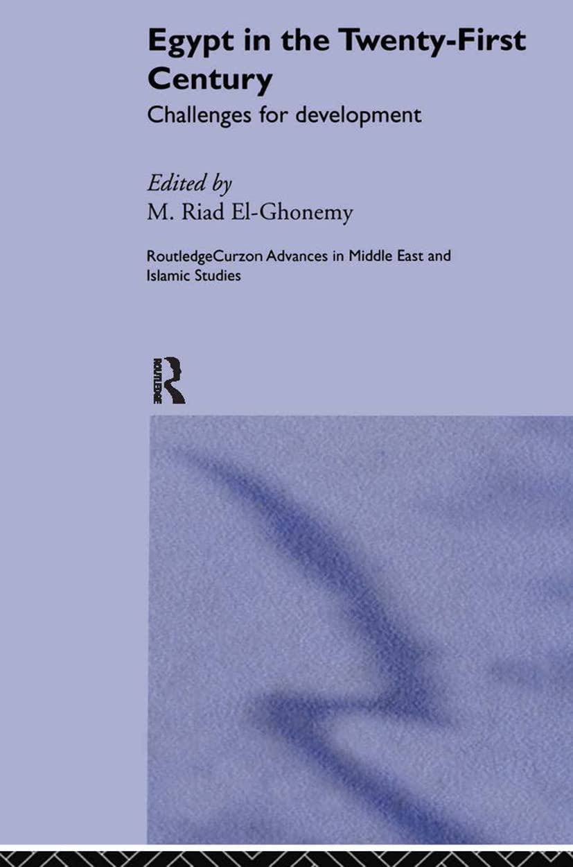 Egypt in the Twenty First Century: Challenges for Development (Routledgecurzon Advances in Middle East Andislamic Studies, Band 2)
