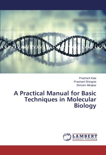 A Practical Manual for Basic Techniques in Molecular Biology