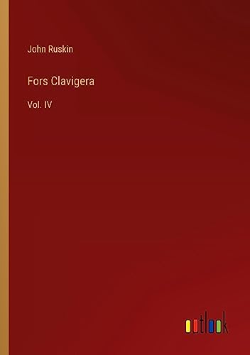 Fors Clavigera: Vol. IV