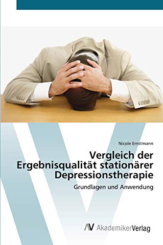 Vergleich der Ergebnisqualität stationärer Depressionstherapie: Grundlagen und Anwendung