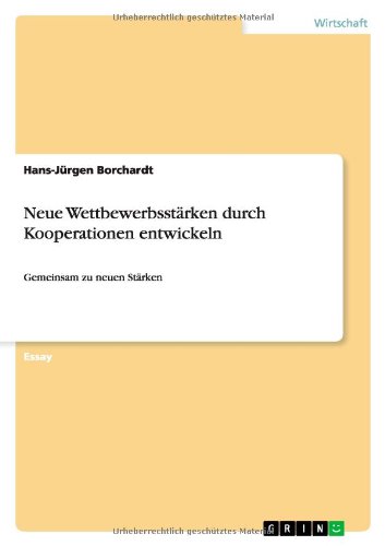 Neue Wettbewerbsstärken durch Kooperationen entwickeln: Gemeinsam zu neuen Stärken