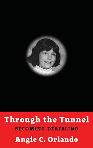 Orlando, Angie C. Through The Tunnel, Becoming DeafBlind