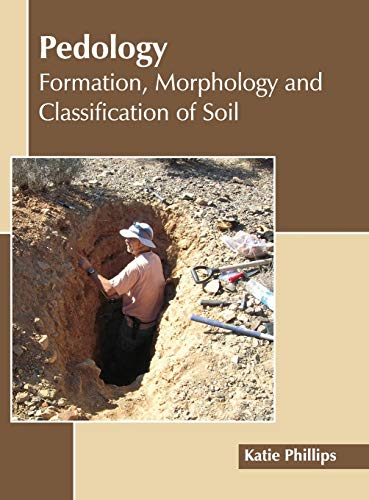 Pedology: Formation, Morphology and Classification of Soil