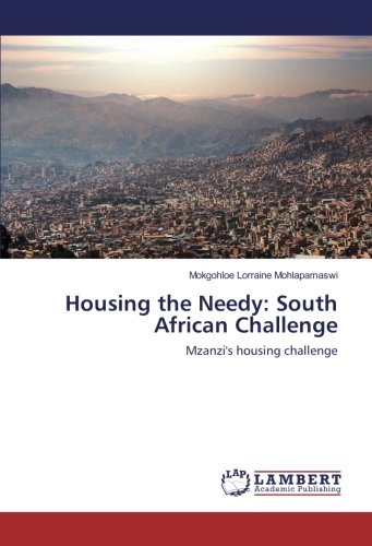 Housing the Needy: South African Challenge: Mzanzi's housing challenge