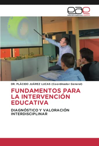 FUNDAMENTOS PARA LA INTERVENCIÓN EDUCATIVA: DIAGNÓSTICO Y VALORACIÓN INTERDISCIPLINAR