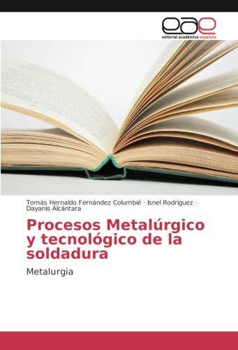 Procesos Metalúrgico y tecnológico de la soldadura: Metalurgia