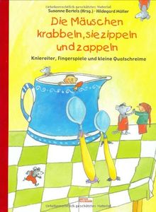 Die Mäuschen krabbeln, sie zippeln und zappeln: Kniereiter, Fingerspiele und kleine Quatschreime