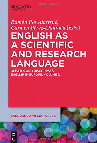 English in Europe: English as a Scientific and Research Language: Debates and Discourses (Language and Social Life, Band 3)