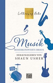 Musik – Letters of Note: Bemerkenswerte Briefe (Die LETTERS OF NOTE-Serie, Band 3)