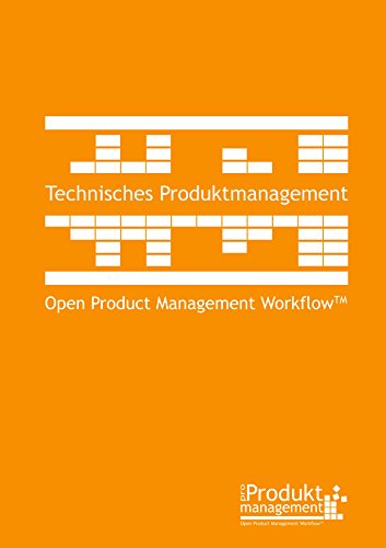 Technisches Produktmanagement nach Open Product Management Workflow: Das Produktmanagement-Buch für Technische Produktmanager und Product Owner, das ... die Priorisierung von Anforderungen erklärt