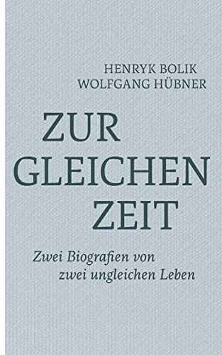 Zur gleichen Zeit: Zwei Biografien von zwei ungleichen Leben
