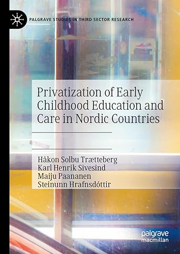 Privatization of Early Childhood Education and Care in Nordic Countries (Palgrave Studies in Third Sector Research)